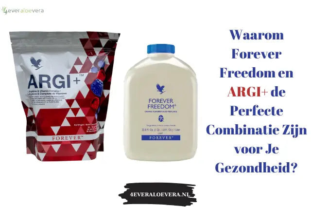 Combining Forever Freedom & ARGI+: support for vitality and joints   4everaloevera