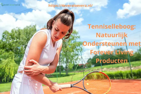 Tenniselleboog (Laterale Epicondylitis) Natuurlijk Ondersteunen met Forever Living Producten