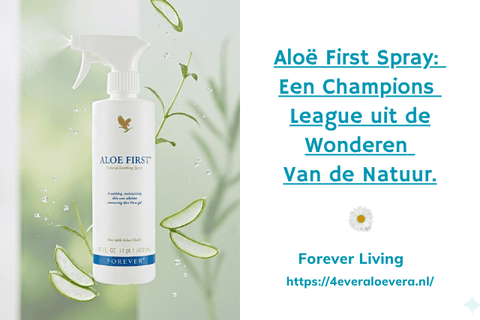 Aloë First Spray: Een Champions League uit de Wonderen Van de Natuur. - 4everaloevera